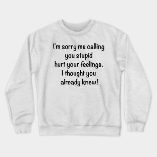 Calling You Stupid Crewneck Sweatshirt